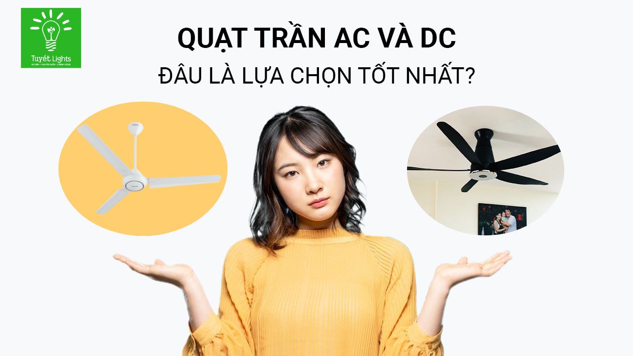 SO SÁNH QUẠT TRẦN PANASONIC ĐỘNG CƠ DC VÀ ĐỘNG CƠ AC